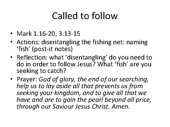 Called to follow • Mark 1. 16 -20, 3. 13 -15 • Actions: disentangling