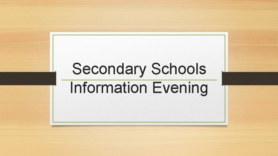 Secondary Schools Information Evening 