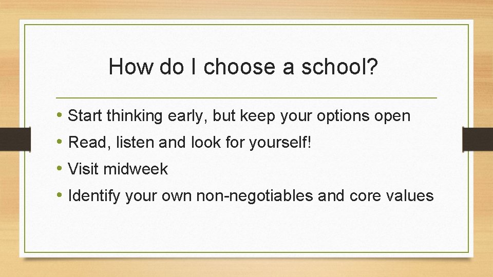 How do I choose a school? • Start thinking early, but keep your options