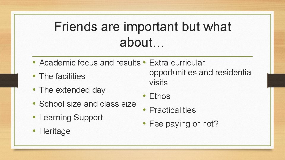 Friends are important but what about… • • • Academic focus and results •