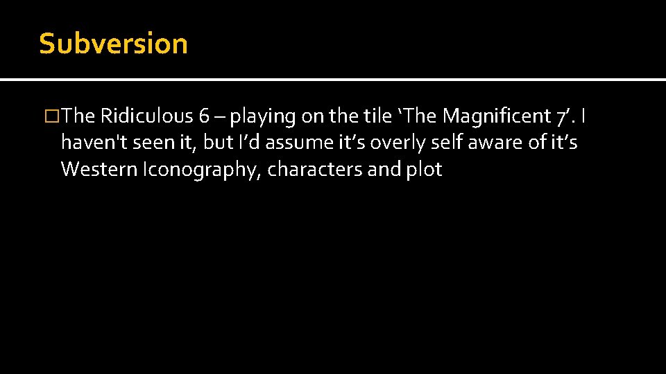 Subversion �The Ridiculous 6 – playing on the tile ‘The Magnificent 7’. I haven't