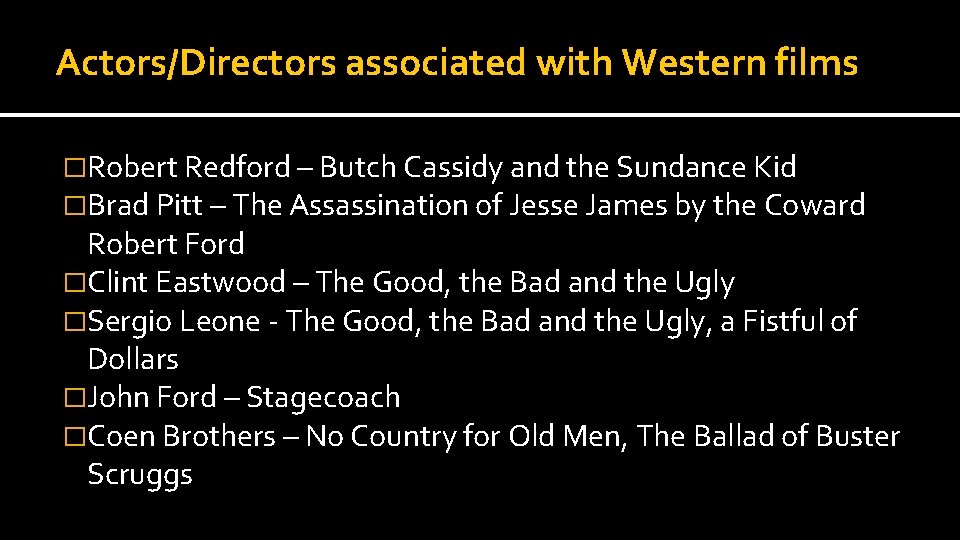 Actors/Directors associated with Western films �Robert Redford – Butch Cassidy and the Sundance Kid