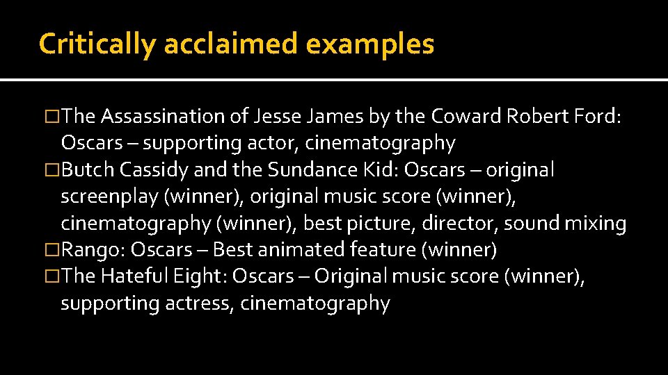 Critically acclaimed examples �The Assassination of Jesse James by the Coward Robert Ford: Oscars