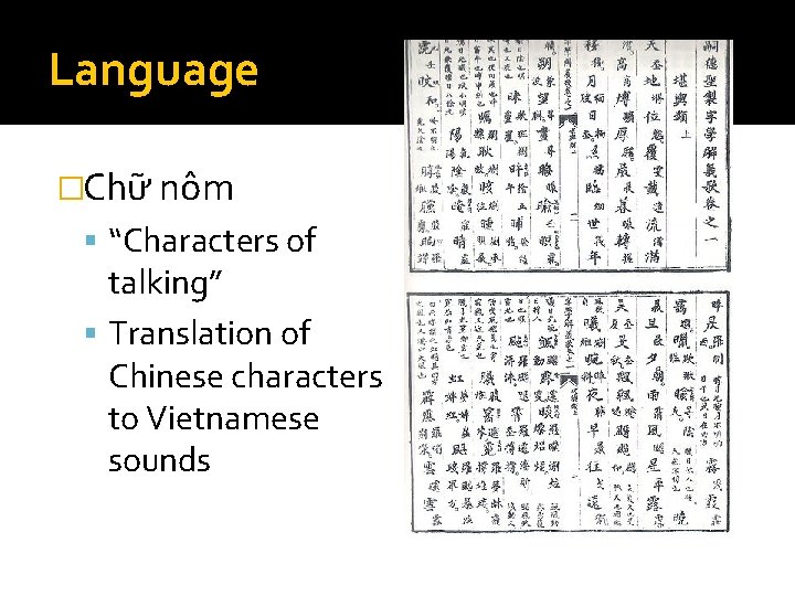 Language �Chữ nôm “Characters of talking” Translation of Chinese characters to Vietnamese sounds 