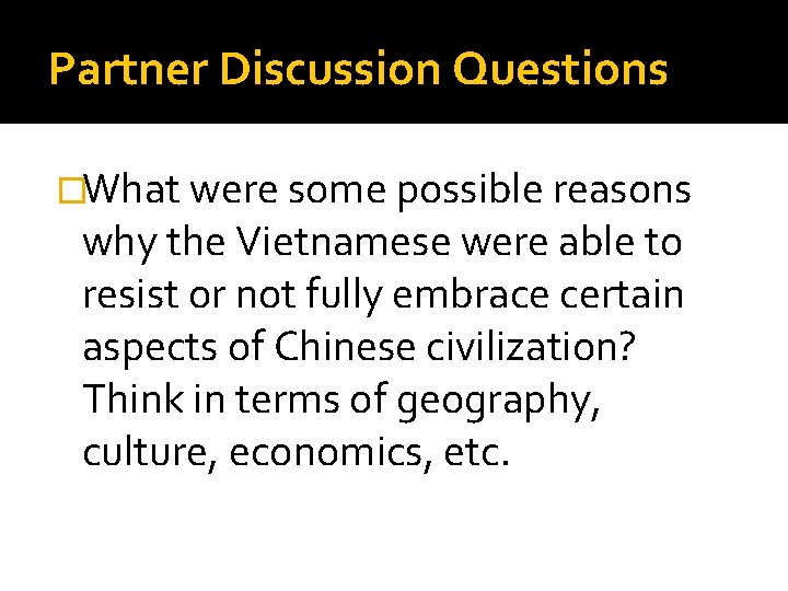 Partner Discussion Questions �What were some possible reasons why the Vietnamese were able to