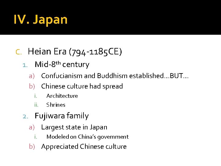 IV. Japan C. Heian Era (794 -1185 CE) 1. Mid-8 th century a) Confucianism