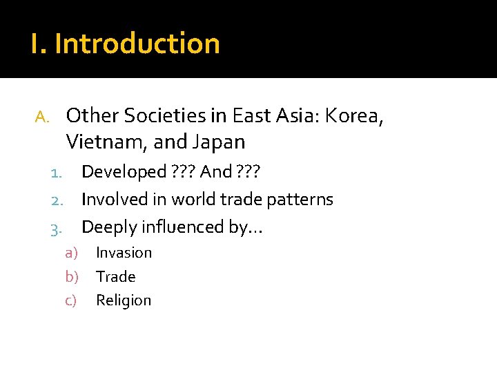 I. Introduction A. Other Societies in East Asia: Korea, Vietnam, and Japan Developed ?