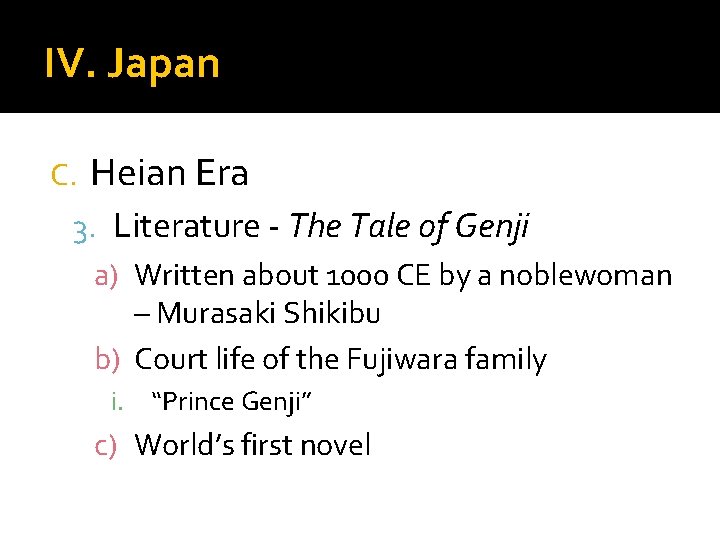 IV. Japan C. Heian Era 3. Literature - The Tale of Genji a) Written