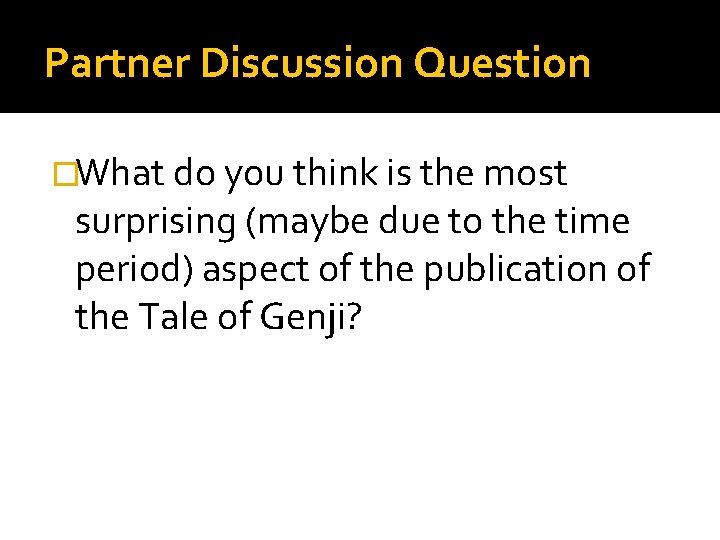 Partner Discussion Question �What do you think is the most surprising (maybe due to