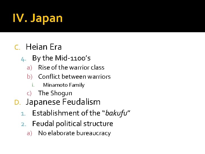 IV. Japan C. Heian Era 4. By the Mid-1100’s a) Rise of the warrior