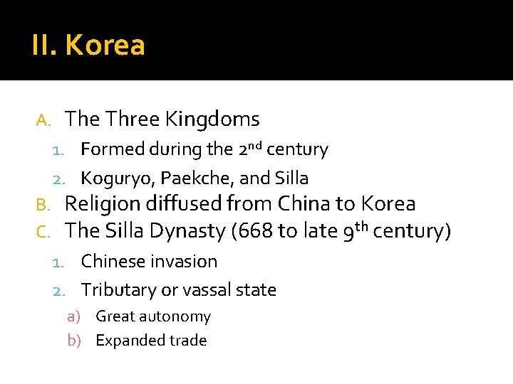 II. Korea A. The Three Kingdoms 1. Formed during the 2 nd century 2.