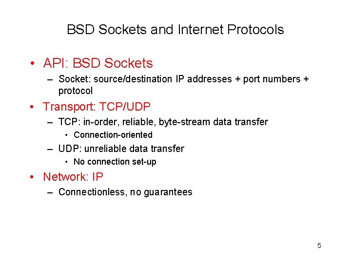 BSD Sockets and Internet Protocols • API: BSD Sockets – Socket: source/destination IP addresses