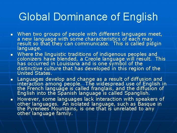 Global Dominance of English n n When two groups of people with different languages