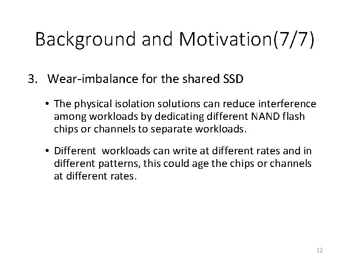 Background and Motivation(7/7) 3. Wear-imbalance for the shared SSD • The physical isolation solutions