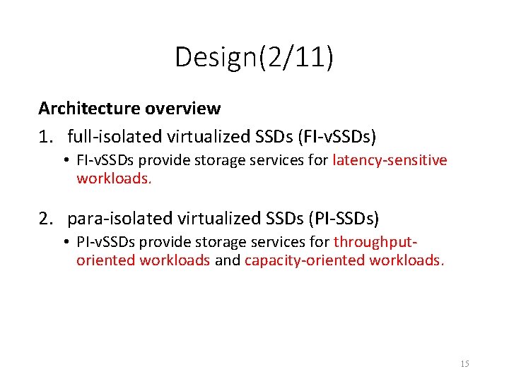 Design(2/11) Architecture overview 1. full-isolated virtualized SSDs (FI-v. SSDs) • FI-v. SSDs provide storage