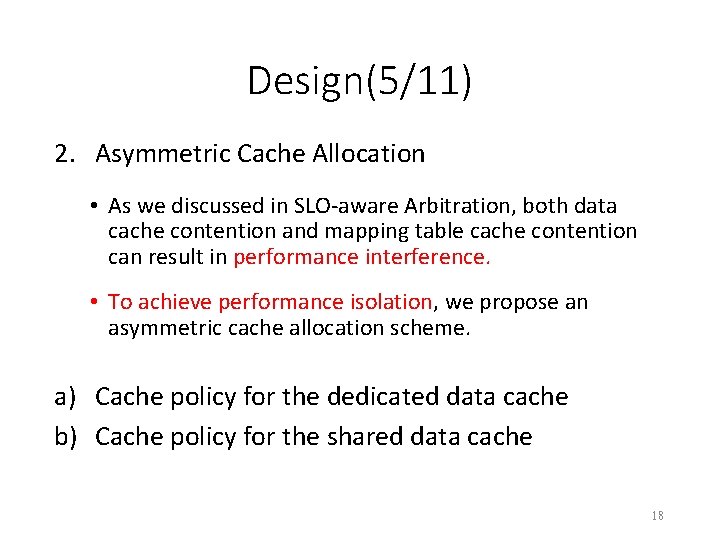 Design(5/11) 2. Asymmetric Cache Allocation • As we discussed in SLO-aware Arbitration, both data