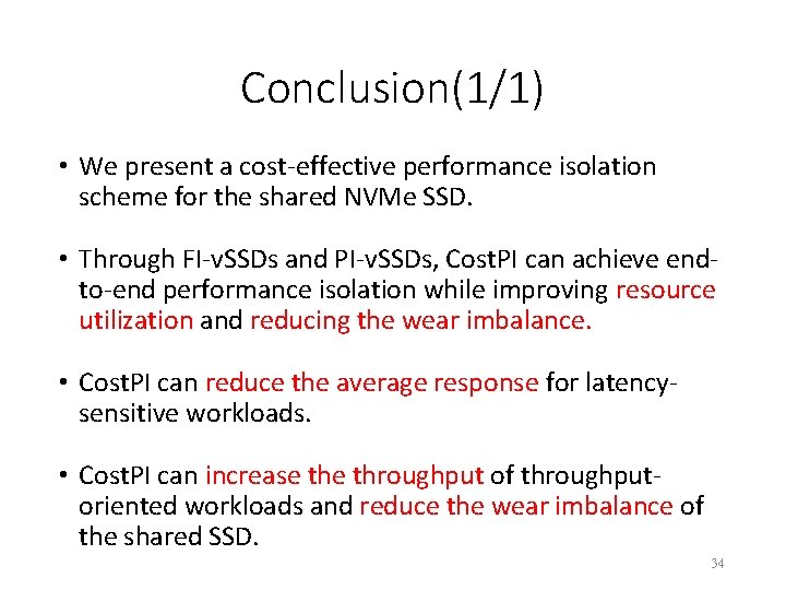 Conclusion(1/1) • We present a cost-effective performance isolation scheme for the shared NVMe SSD.