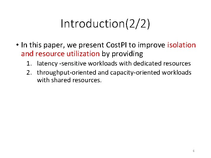 Introduction(2/2) • In this paper, we present Cost. PI to improve isolation and resource