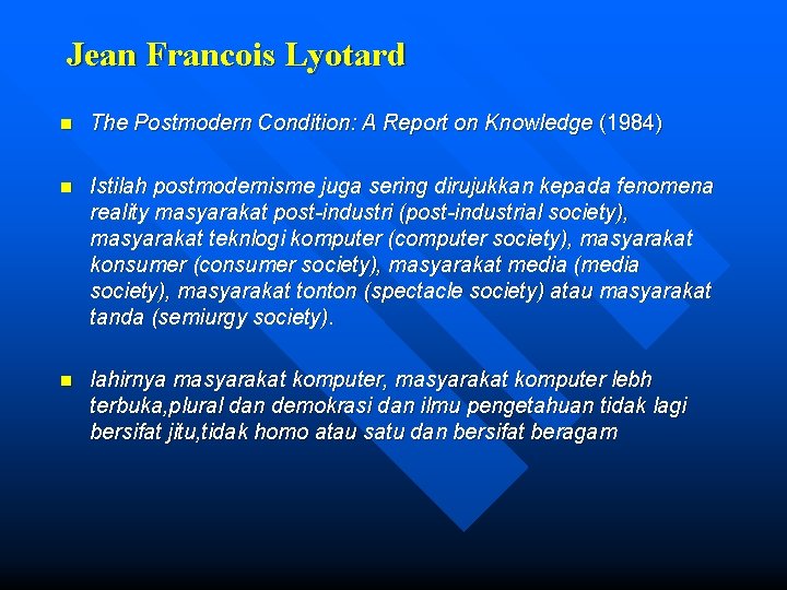 Jean Francois Lyotard n The Postmodern Condition: A Report on Knowledge (1984) n Istilah