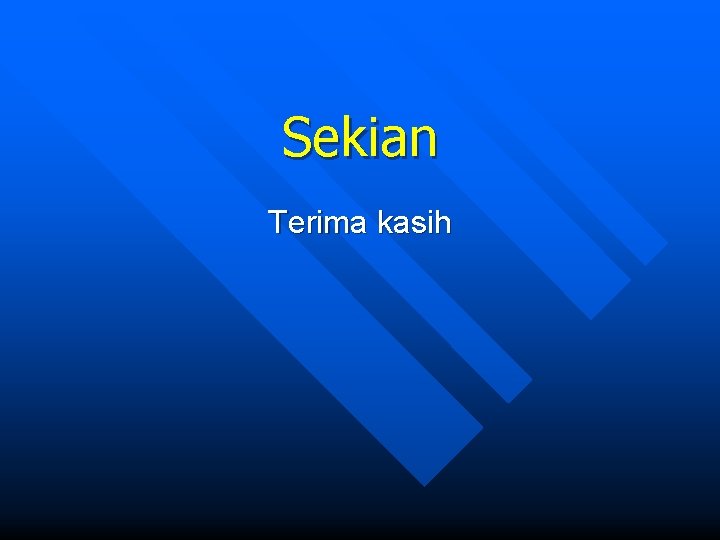 Sekian Terima kasih 