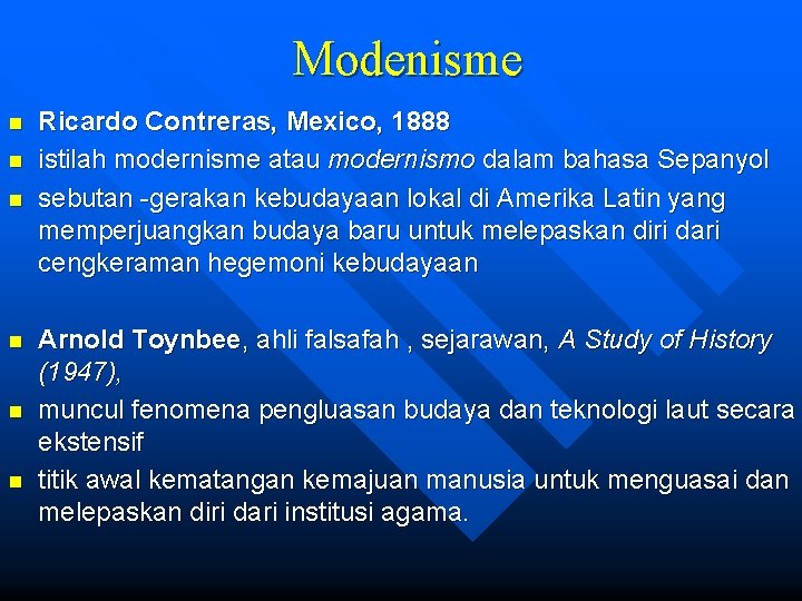 Modenisme n n n Ricardo Contreras, Mexico, 1888 istilah modernisme atau modernismo dalam bahasa