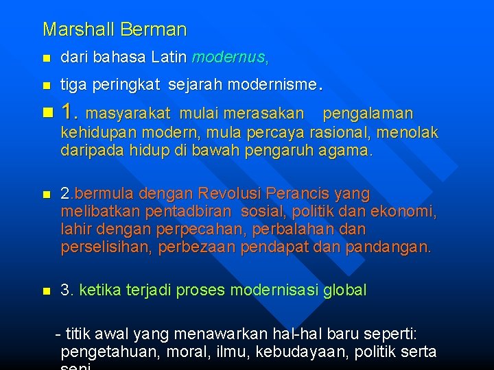 Marshall Berman n dari bahasa Latin modernus, n tiga peringkat sejarah modernisme. n 1.