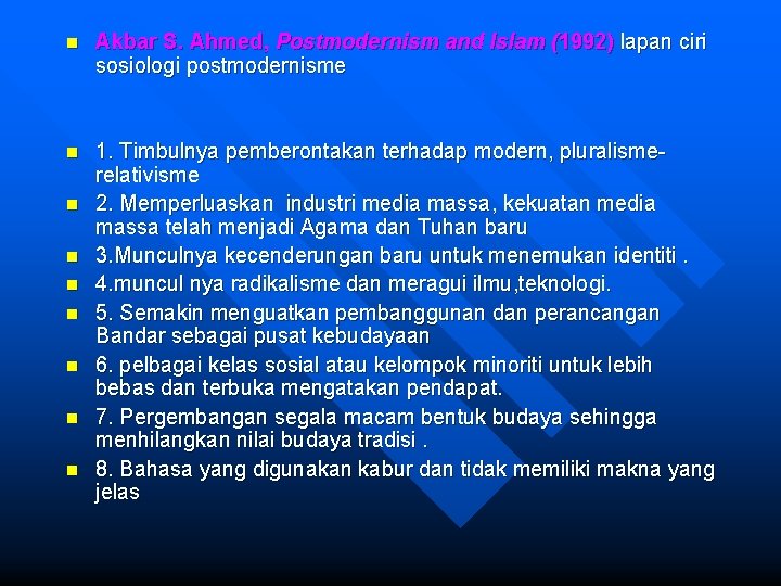 n Akbar S. Ahmed, Postmodernism and Islam (1992) lapan ciri sosiologi postmodernisme n 1.