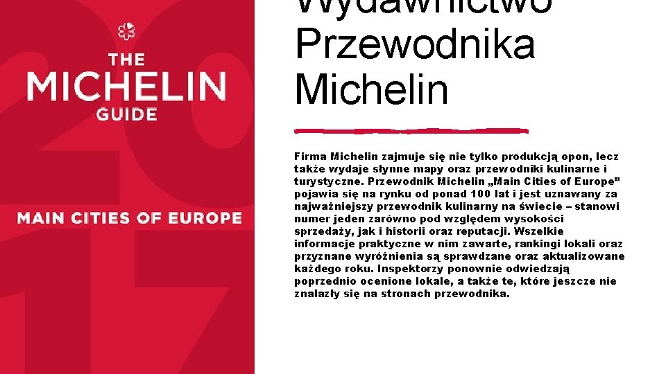 Wydawnictwo Przewodnika Michelin Firma Michelin zajmuje się nie tylko produkcją opon, lecz także wydaje