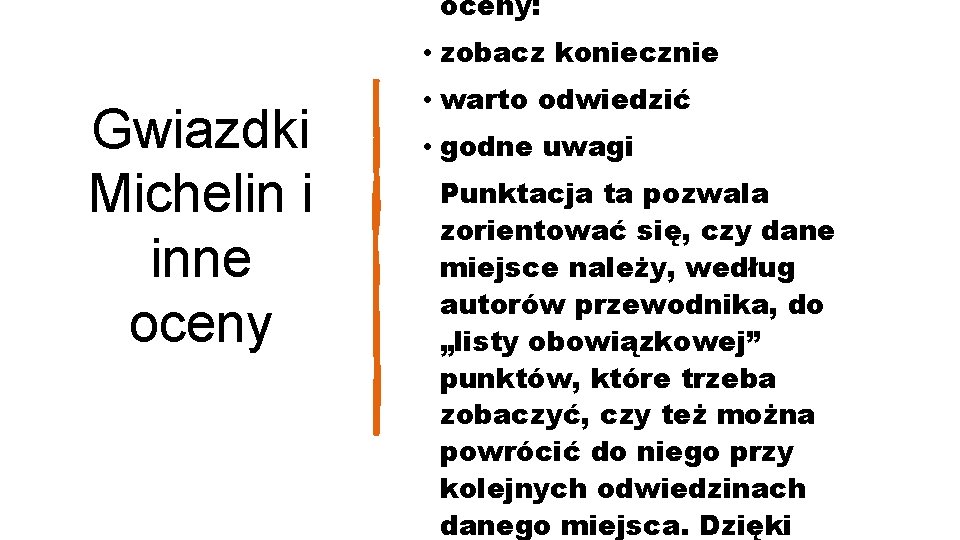 oceny: • zobacz koniecznie Gwiazdki Michelin i inne oceny • warto odwiedzić • godne