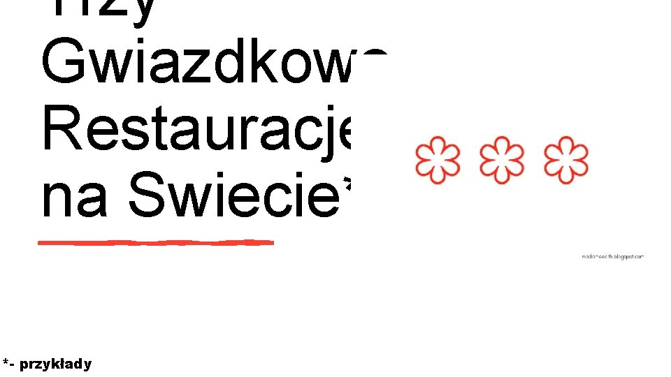 Trzy Gwiazdkowe Restauracje na Swiecie* *- przykłady 