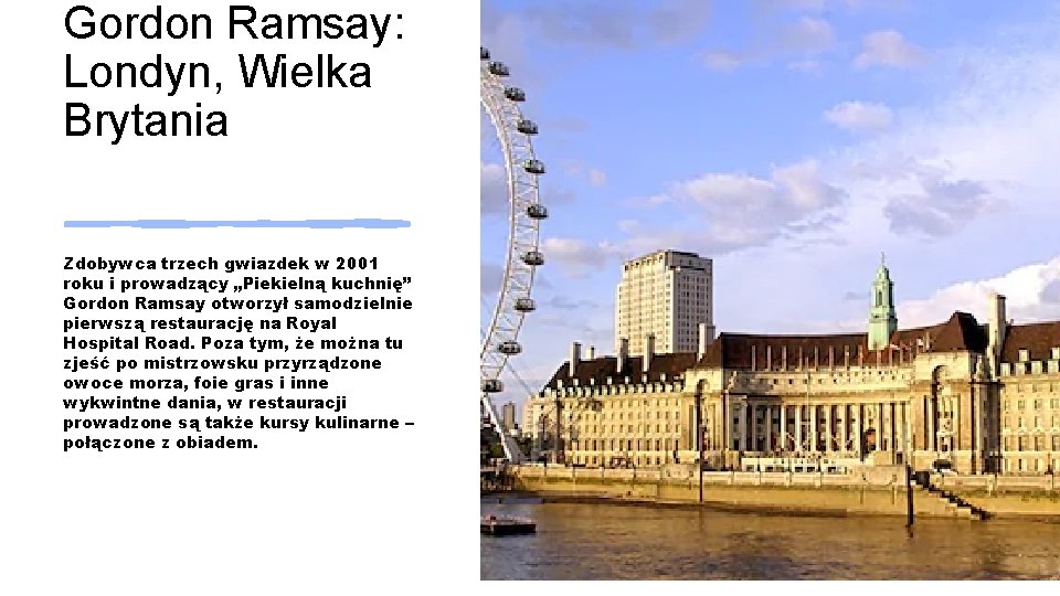Gordon Ramsay: Londyn, Wielka Brytania Zdobywca trzech gwiazdek w 2001 roku i prowadzący „Piekielną