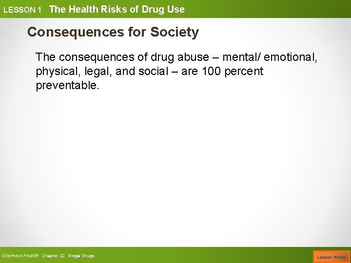 LESSON 1 The Health Risks of Drug Use Consequences for Society The consequences of