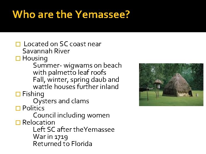 Who are the Yemassee? Located on SC coast near Savannah River � Housing Summer-