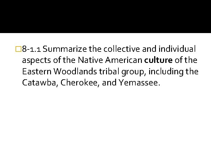 � 8 -1. 1 Summarize the collective and individual aspects of the Native American