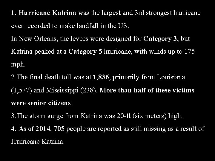 1. Hurricane Katrina was the largest and 3 rd strongest hurricane ever recorded to