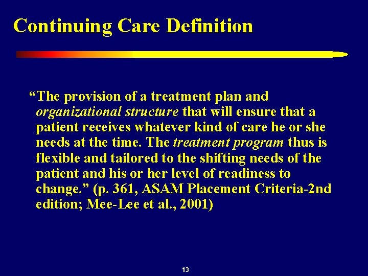 Continuing Care Definition “The provision of a treatment plan and organizational structure that will