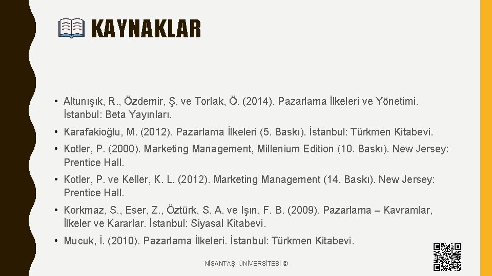 KAYNAKLAR • Altunışık, R. , Özdemir, Ş. ve Torlak, Ö. (2014). Pazarlama İlkeleri ve