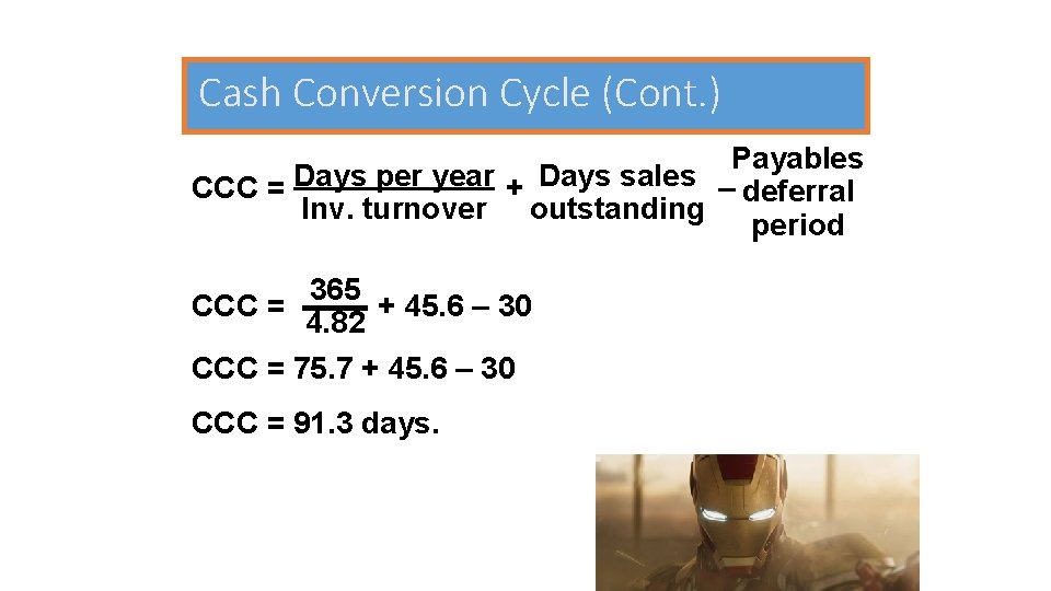 Cash Conversion Cycle (Cont. ) Payables CCC = Days per year + Days sales