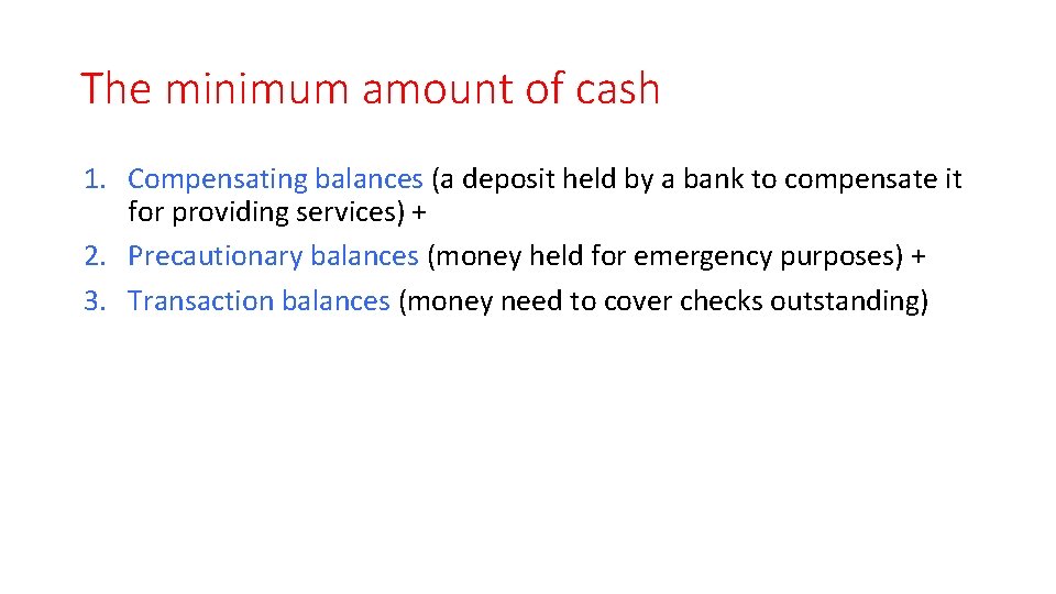 The minimum amount of cash 1. Compensating balances (a deposit held by a bank