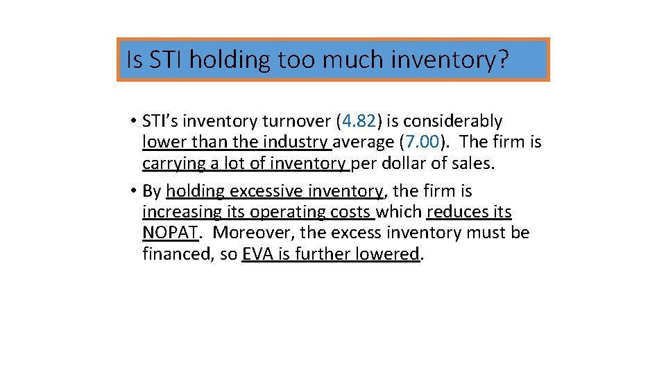 Is STI holding too much inventory? • STI’s inventory turnover (4. 82) is considerably
