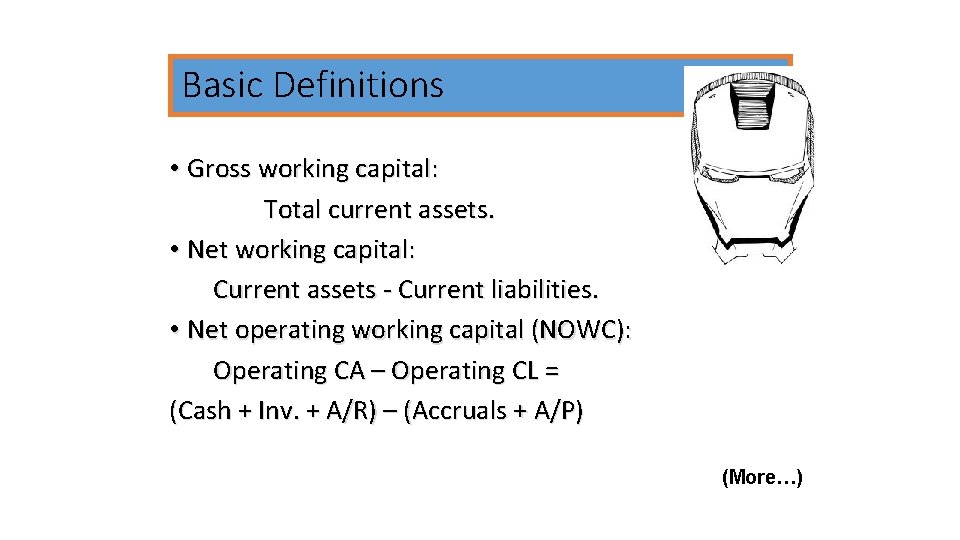 Basic Definitions • Gross working capital: Total current assets. • Net working capital: Current