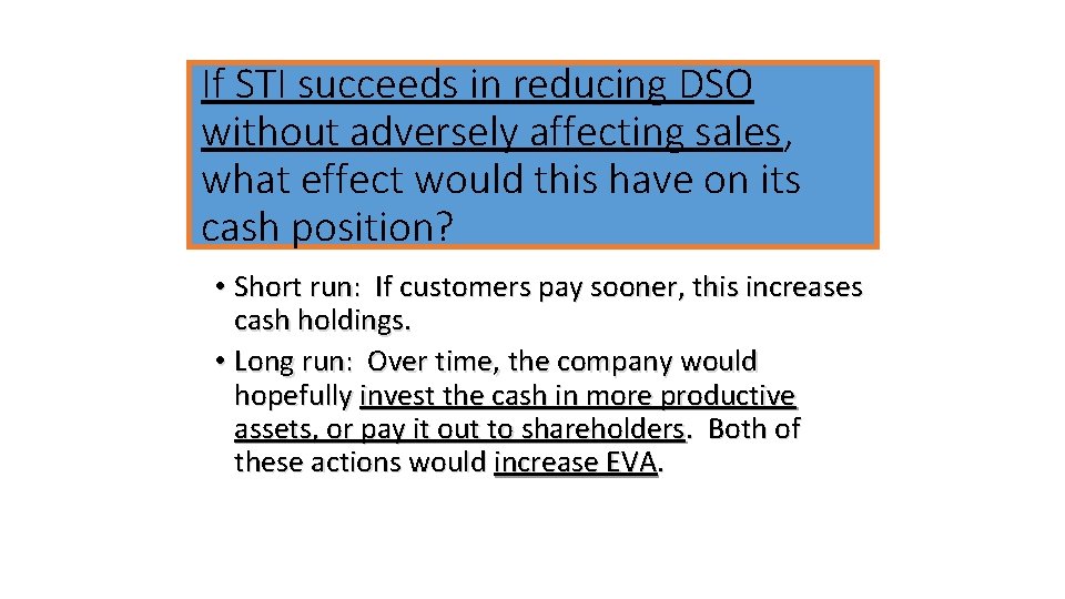 If STI succeeds in reducing DSO without adversely affecting sales, what effect would this