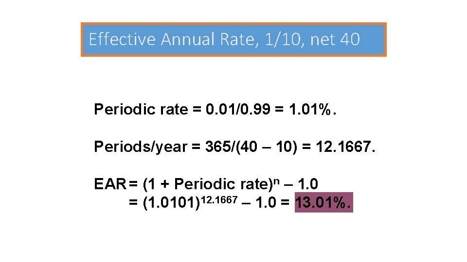 Effective Annual Rate, 1/10, net 40 Periodic rate = 0. 01/0. 99 = 1.