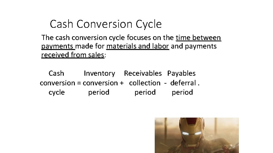 Cash Conversion Cycle The cash conversion cycle focuses on the time between payments made