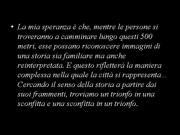  • La mia speranza è che, mentre le persone si troveranno a camminare