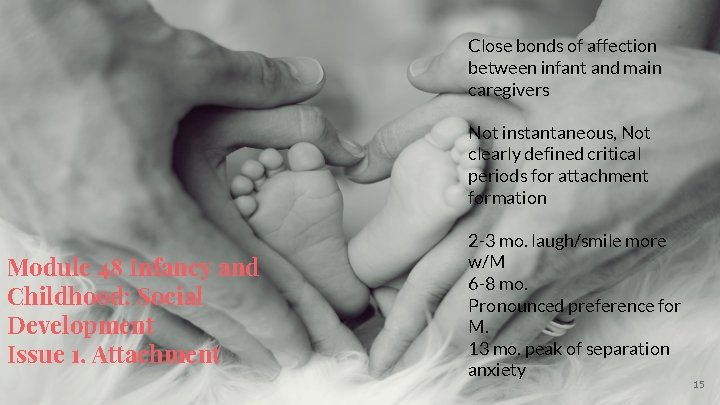 Close bonds of affection between infant and main caregivers Not instantaneous, Not clearly defined