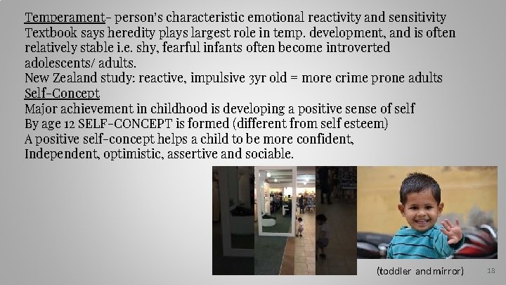Temperament- person’s characteristic emotional reactivity and sensitivity Textbook says heredity plays largest role in