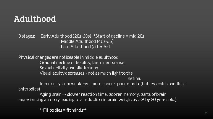 Adulthood 3 stages: Early Adulthood (20 s-30 s) *Start of decline = mid 20