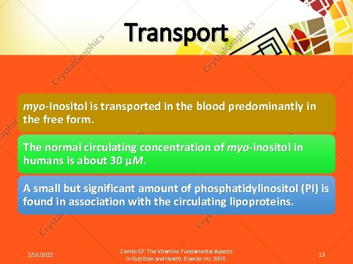 Transport myo-Inositol is transported in the blood predominantly in the free form. The normal