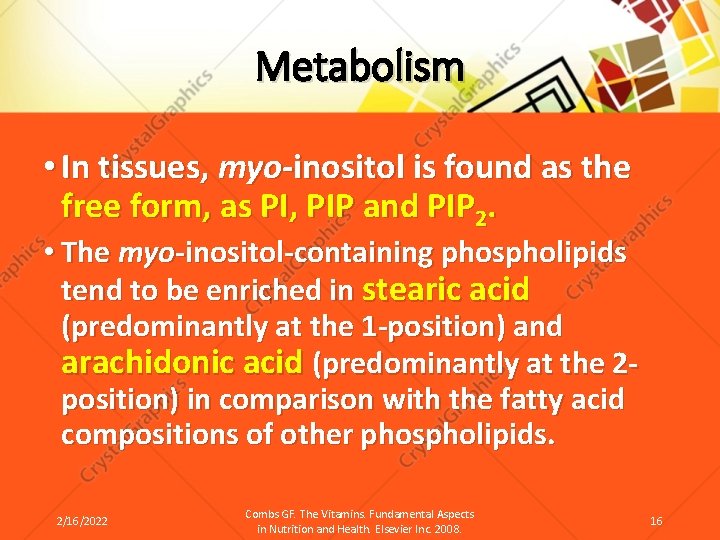 Metabolism • In tissues, myo-inositol is found as the free form, as PI, PIP